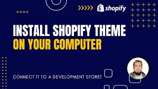 How to install a Shopify theme and connect it to a development store: Step-by-Step Guide