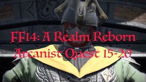 FFXIV: A Realm Reborn Arcanist Quests (15-20)