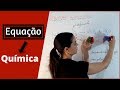 O que é Equações Química : Como balancear uma equação.