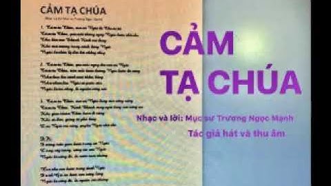 CẢM TẠ CHÚA   Nhạc & lời  Mục sư Trương Ngọc Mạnh   Trình bày Tác giả hát và thu âm 240p