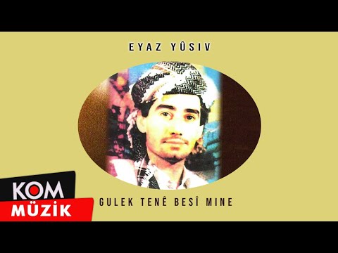 Eyaz Yusiv - Gulek Tenê Besî Min E (Official Audio)