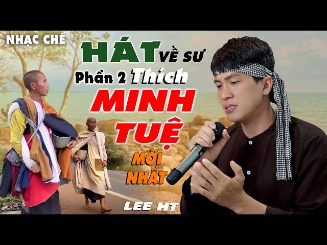 HÁT VỀ SƯ THÍCH MINH TUỆ 2 - Lee HT AI NGHE CŨNG PHẢI KHÓC Thu gom mảnh vải vụn làm Thuyền y để mặc class=