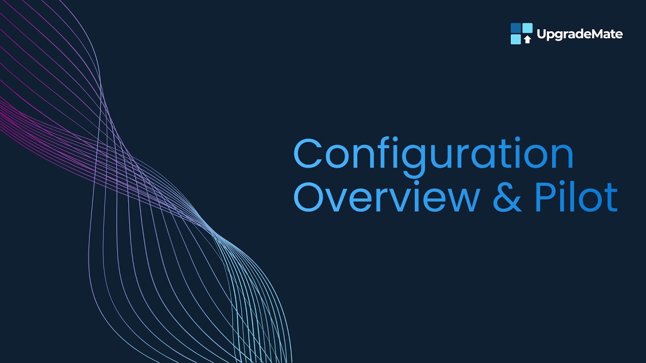 UpgradeMate | Configuration Overview & Pilot Deployment - YouTube