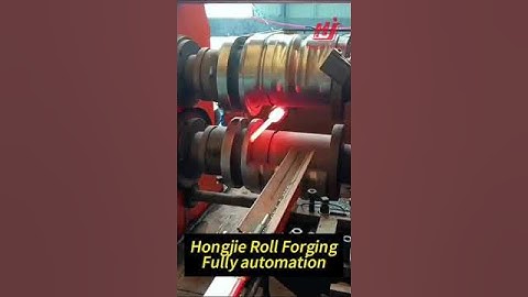 Fully automtaion technology-Roll Forging. Hongjie machine can meet your requrie for large reduction