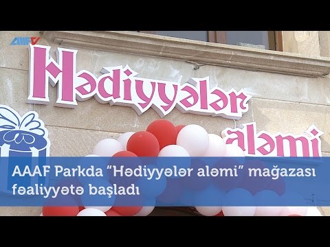 AAAF Parkda “Hədiyyələr aləmi” mağazası fəaliyyətə başladı