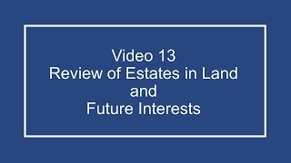 ProfDale Property Video 13  Review of Estates & Future Interests