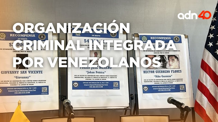 EE.UU. ofrece 12 MDD por líderes del Tren de Aragua, organización criminal integrada por venezolanos