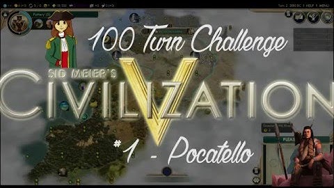 Civilization V 100 Turn Challenge - #1: Pocatello