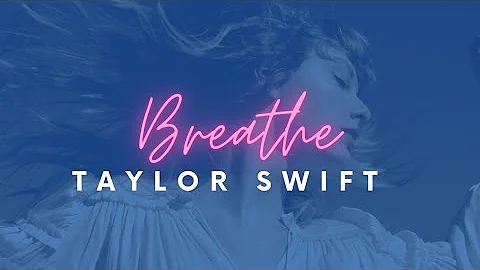 Taylor Swift - Breathe (Taylor's Version) | Lyrics