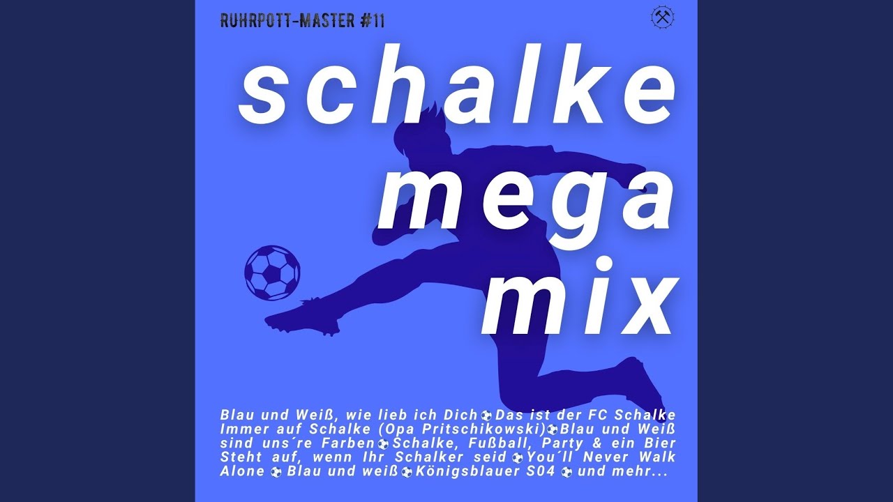 Schalke Mega Mix, Vol. 1 (Immer wieder S04 / Das ist der FC Schalke / Blau und Weiß wie lieb...