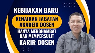 KENAIKAN JABATAN AKADEMIK DOSEN TERBARU MERUGIKAN DAN MENGHAMBAT KARIR DOSEN | MIMBAR INTELEK