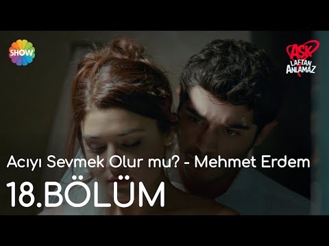 Aşk Laftan Anlamaz 18.Bölüm | Acıyı Sevmek Olur mu? - Mehmet Erdem