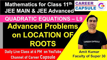 Quadratic Equations  L9, LOCATION OF ROOTS, Advanced Problems on Location  Of Roots, JEE MAIN