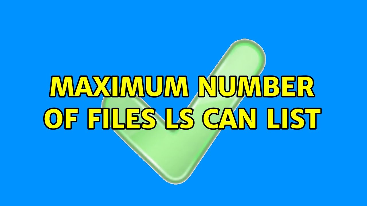 maximum number of files ls can list (4 Solutions!!) - YouTube