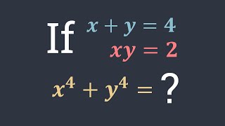 If x+y=4 and xy=2, find x^4 + y^4.