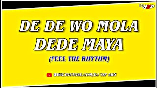 DE DE WO MOLA DEDE MAYA (FEEL THE RHYTHM) MIX || DJ YSP ABN ||