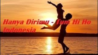 LAGU HANYA DIRIMU - TUM HI HO VERSI INDONESIA FULL SONG AND LIRICS