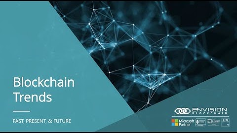 Blockchain Trends - Past, Present, & Future