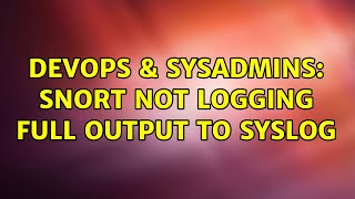 DevOps & SysAdmins: snort not logging full output to syslog Profile
