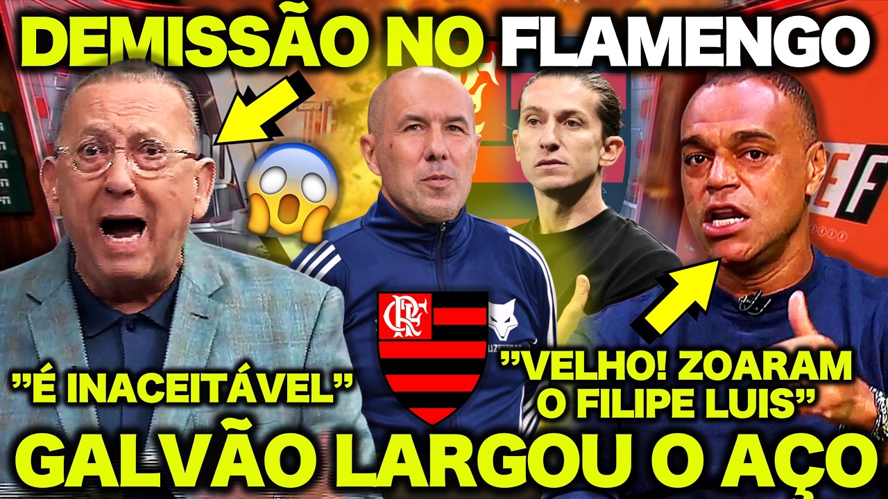 GALVÃO BUENO FICA REVOLTADO com a DEMISSÃO de FILIPE LUIS no FLAMENGO e DENILSON LARGOU o AÇO