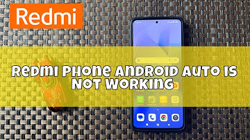 Redmi Phone Android Auto is Not Working – How to Fix