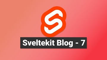 Sveltekit Blog using Sveltekit APIs - Sveltekit Tutorial - 16
