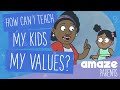 How can i teach my kids my values