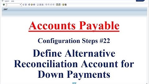 AP Configuration Steps #22 Define Alternative Reconciliation Account for Down Payments