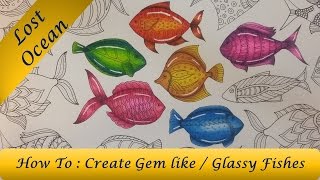 How To : Color Glassy / Gem like Fish  | LOST OCEAN COLORING BOOK by Johanna Basford