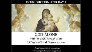 Introduction and Day 1: God Alone - With, In and Through Mary - 33 days to Total Consecration