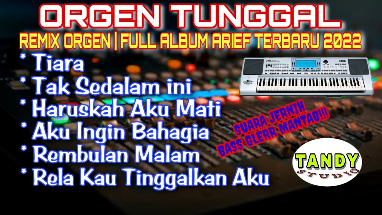 ORGEN TUNGGAL- REMIX ORGEN FULL ALBUM ARIEF PUTRA TERBARU 2022❗ Tandy Studio❗Tiara, Tak sedalam ini