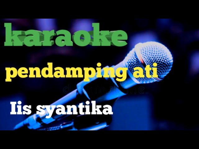 PENDAMPING ATI-Iis syantika Karaoke class=