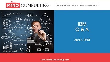 IBM Licensing & Audits - Open Q&A Webinar - April 3, 2018