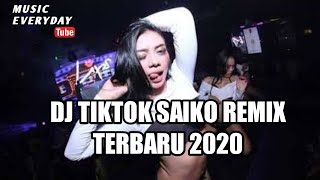 DJ TIKTOK SAIKO REMIX TERBARU 2020