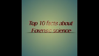 top 10 facts about forensic sc