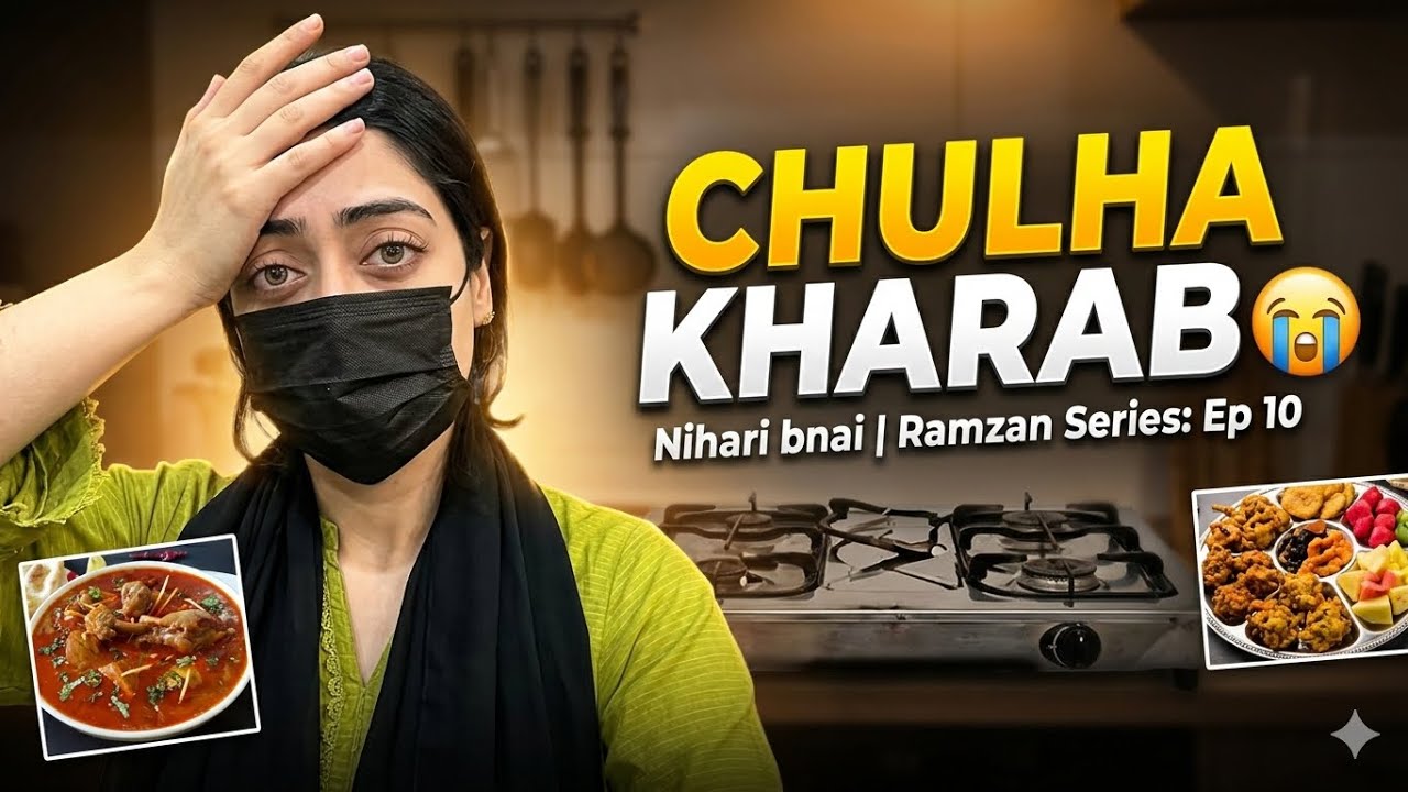 Ramzan Series|Episode 10|ghar pr nihari bnai|Aftar platter gone wrong|Daily vlog|Cholha khrab ho gya