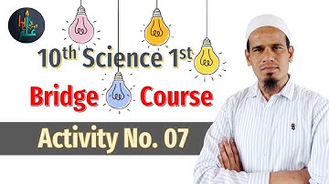 10th Bridge Course Science1st | Activity 07 Complete | With Explanation | دہم برج کورس مکمل رہنمائی
