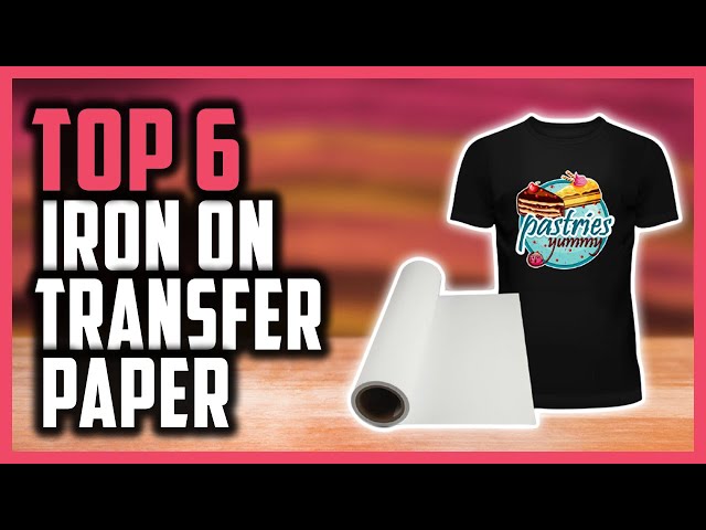 Top 7 Best Iron On Transfer Paper For Your Crafting Needs In 2021 