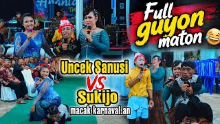 💢 FULL GUYON MATON UNCEK SANUSI VS SUKIJO MC. GAYENG TENAN 🤣🤣