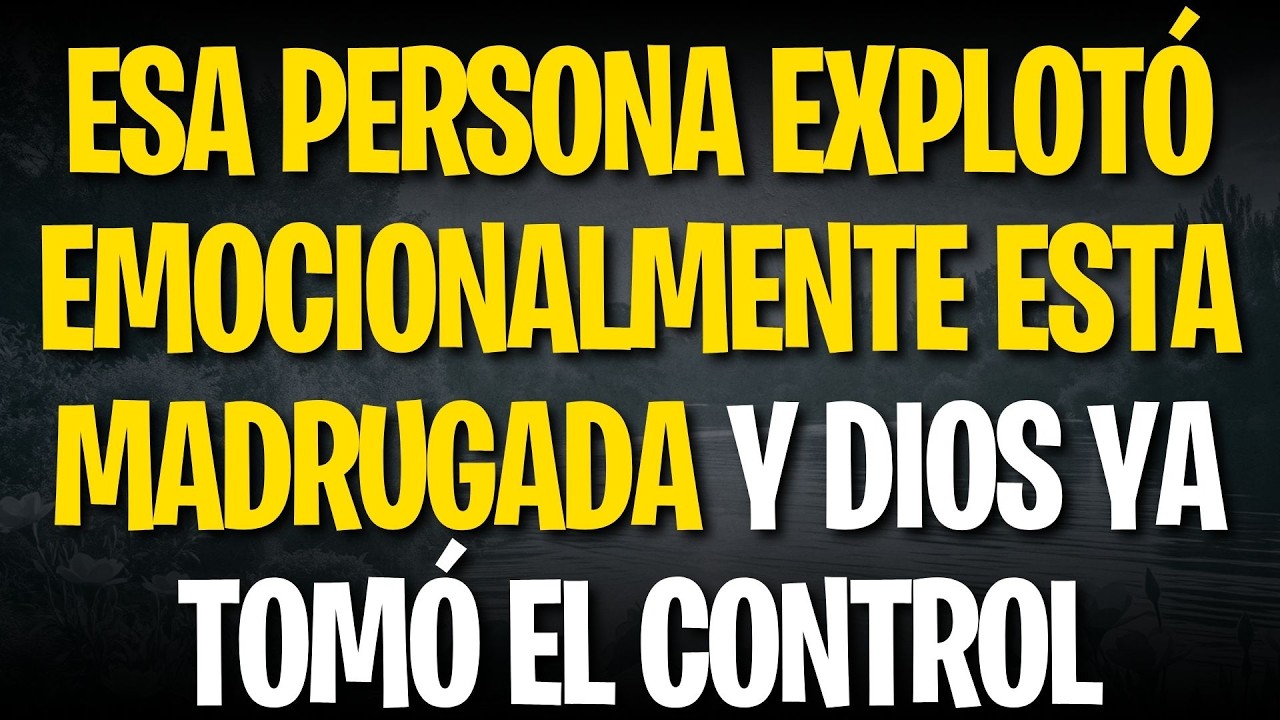 ESA PERSONA EXPLOTÓ EMOCIONALMENTE ESTA MADRUGADA Y DIOS YA TOMÓ EL CONTROL