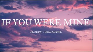 🎵MARCOS HERNANDEZ - IF YOU WERE MINE ( LYRICS) #MusikaNiYan #MarcosHernandez #RnB #IfYouWereMine