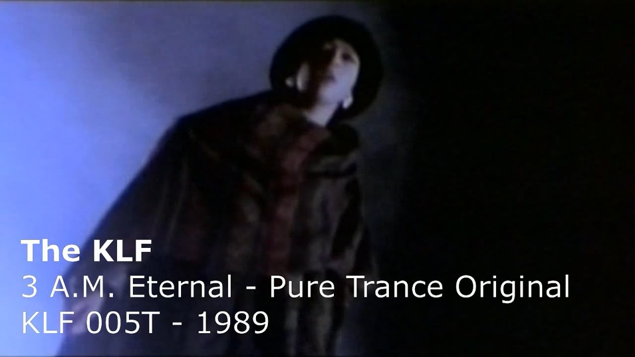 The KLF - 3 A.M. Eternal - Pure Trance Original - 1989 - KLF 005T - (Music Video)