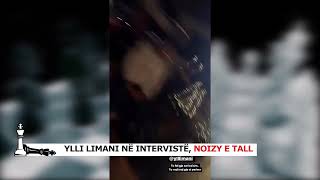 Ylli Limani në intervistë, Noizy e tall