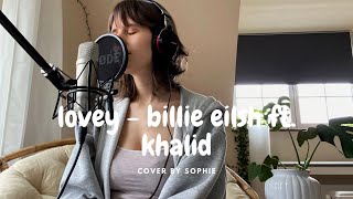 Lovely - Billie Eilish ft. Khalid (cover by Sophie)