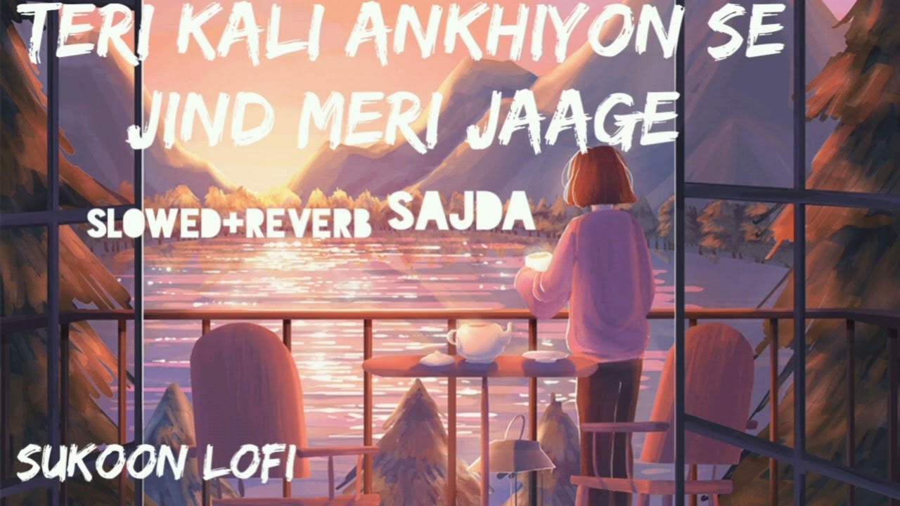 Slowed+reverb)Teri kali ankhiyon se jind meri jaage (SAJDA)sukoon lofi. -  YouTube