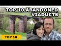 Top Ten Abandoned Viaducts of 2019