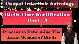 Birth Time Rectification (Part-5) | Most Accurate Technique | Find Exact Second of Your Birth