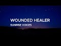 Sunrise voices - wounded Healer(official lyrics)