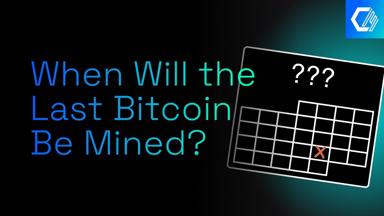When Will the Last Bitcoin Be Mined?