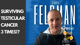 Simon Feldman: Surviving Testicular Cancer Three Times